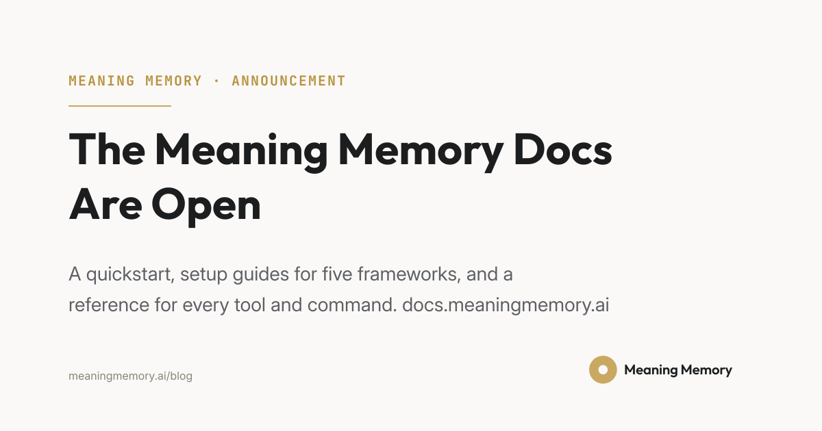 The Meaning Memory Docs Are Open. Guides, examples and a full reference at docs.meaningmemory.ai.