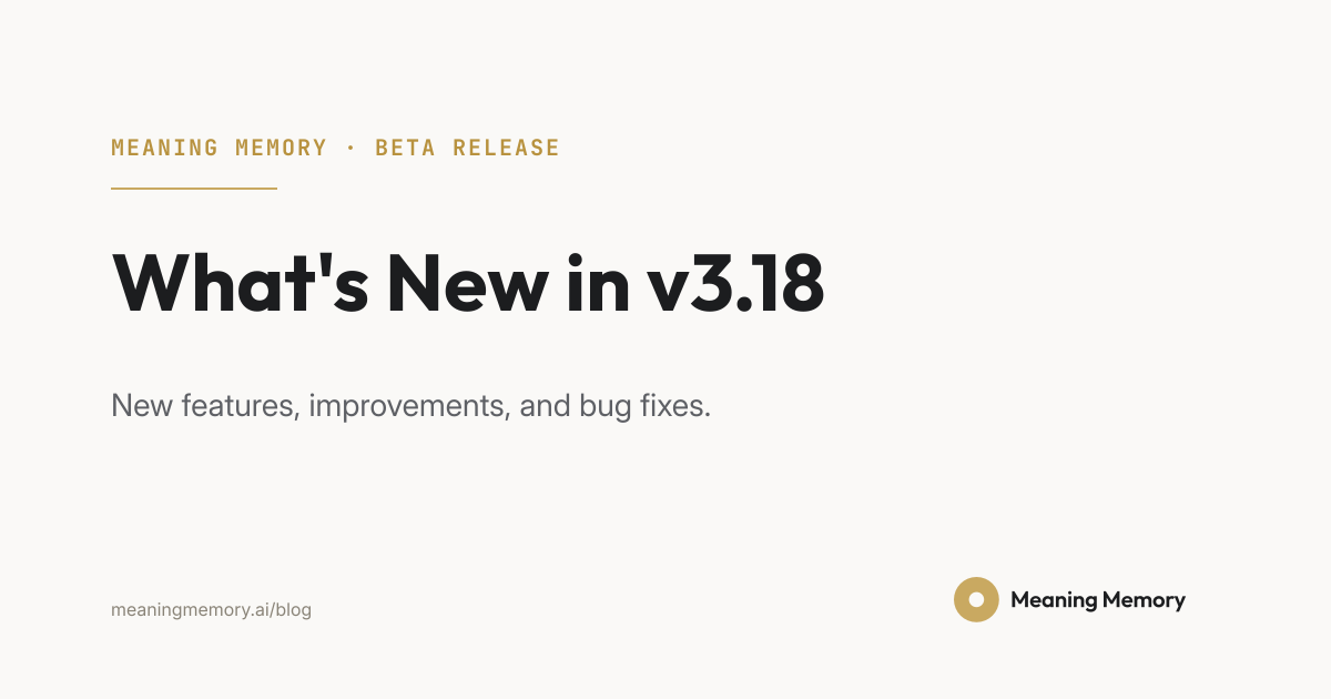 What's new in Meaning Memory v3.18: new features, improvements, and bug fixes.
